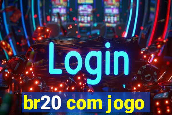 br20 com jogo
